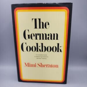 The German Cookbook: A Complete Guide to Mastering Authenti... by Sheraton, Mimi